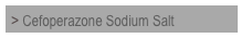 > Cefoperazone Sodium Salt




 
