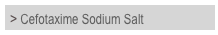 > Cefotaxime Sodium Salt	

 
