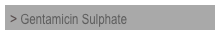 > Gentamicin Sulphate

 

