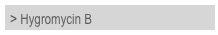> Hygromycin B
