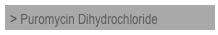 > Puromycin Dihydrochloride

 

