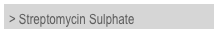 > Streptomycin Sulphate