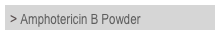 > Amphotericin B Powder	
 

