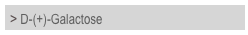 > D-(+)-Galactose
	