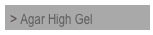 > Agar High Gel 

 

