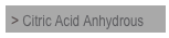 > Citric Acid Anhydrous

 
