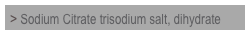 > Sodium Citrate trisodium salt, dihydrate

