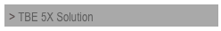 > TBE 5X Solution
 
