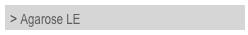 > Agarose LE