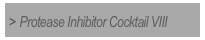 > Protease Inhibitor Cocktail VIII