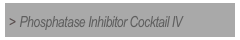 > Phosphatase Inhibitor Cocktail IV