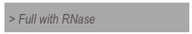 > Full with RNase