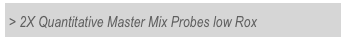 > 2X Quantitative Master Mix Probes low Rox