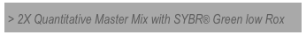 > 2X Quantitative Master Mix with SYBR® Green low Rox