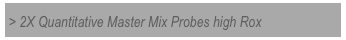 > 2X Quantitative Master Mix Probes high Rox